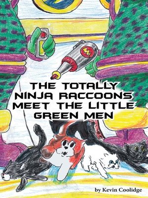cover image of The Totally Ninja Raccoons Meet the Little Green Men